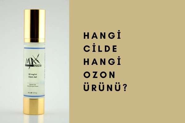 hangi cilde hangi ozon ürününü kullanmalısınız?