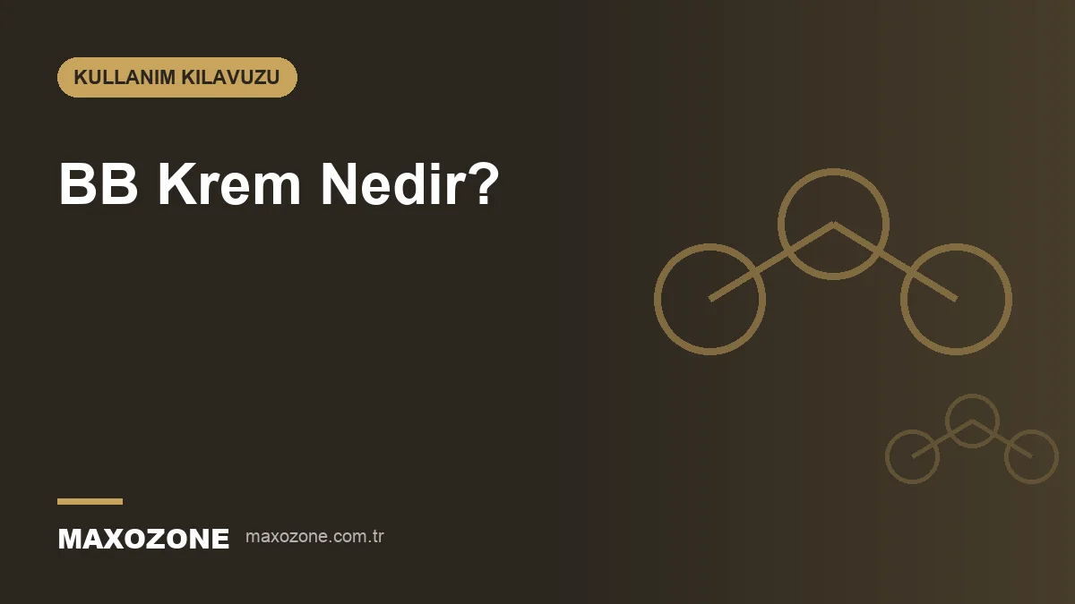 BB Krem Nedir? Fondöten ve CC Kremden Farkı, Nasıl Sürülür? kapak görseli