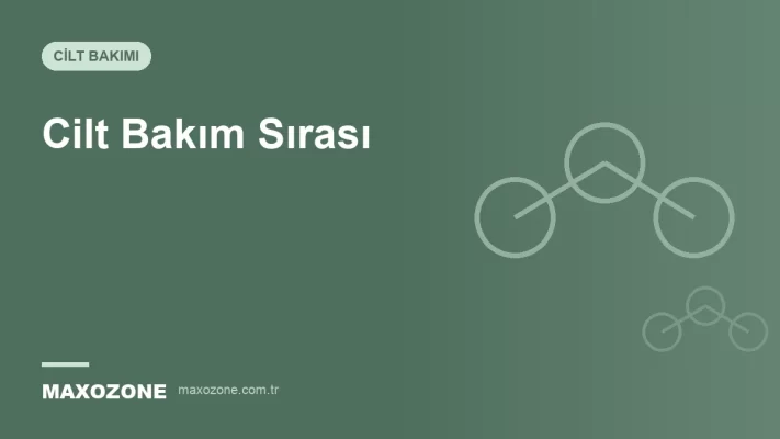 Cilt Bakım Sırası: Temizleyici, Tonik, Serum ve Nemlendirici Hangi Sırayla Sürülür? kapak görseli