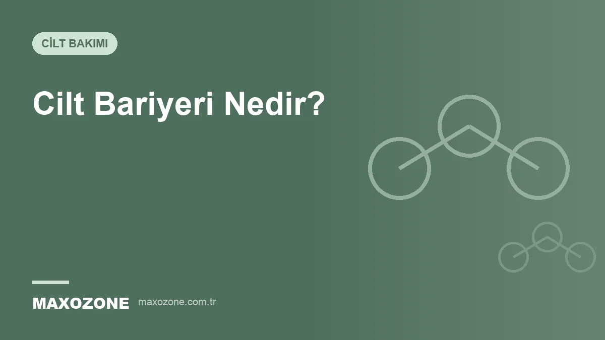 Cilt Bariyeri Nedir? Nem Kaybı ve Koruyucu Bakım kapak görseli
