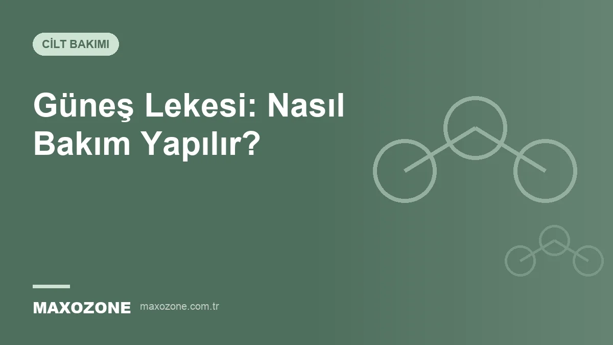 Güneş Lekesi: Nasıl Bakım Yapılır? kapak görseli