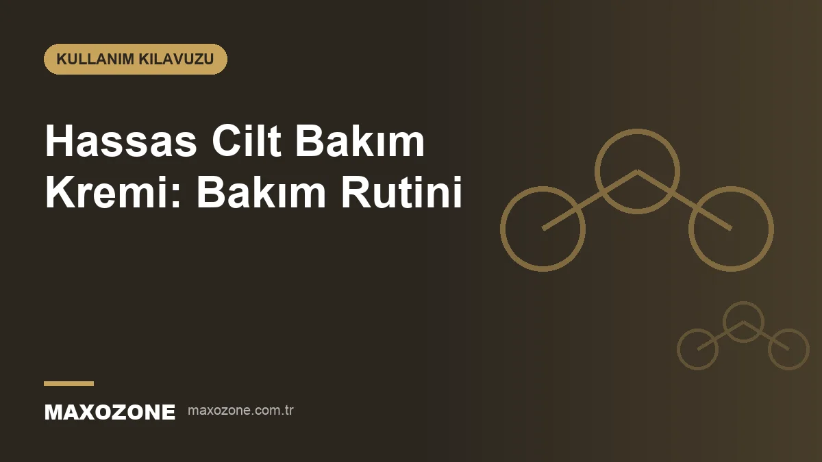 Hassas Cilt Bakım Kremi: Bakım Rutini kapak görseli