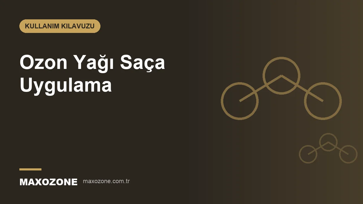 Ozon Yağı Saça Nasıl Uygulanır? Saçlı Deri İçin Kullanım Rehberi kapak görseli