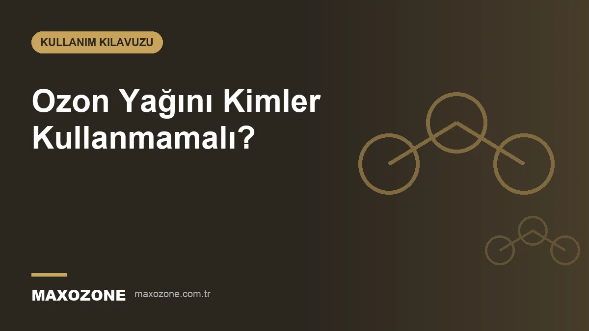 Ozon Yağını Kimler Kullanmamalı? kapak görseli