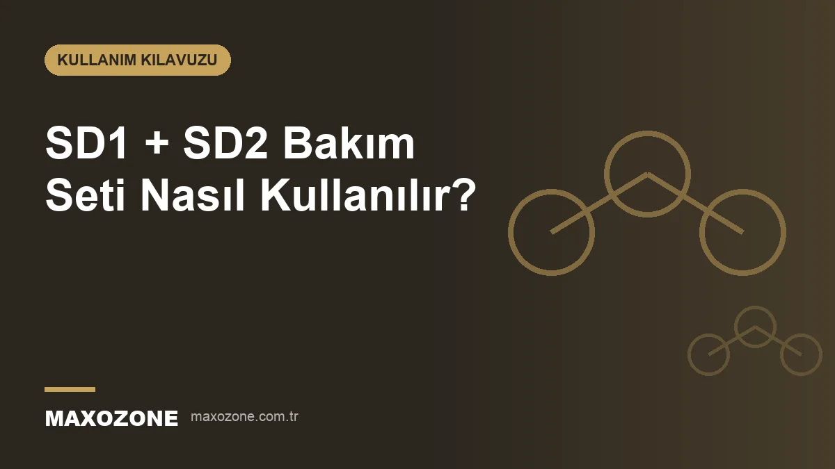 SD1 + SD2 Bakım Seti Nasıl Kullanılır? kapak görseli