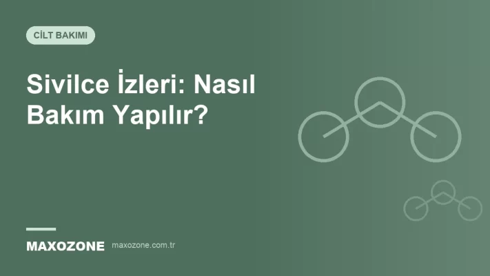 Sivilce İzleri: Nasıl Bakım Yapılır? kapak görseli