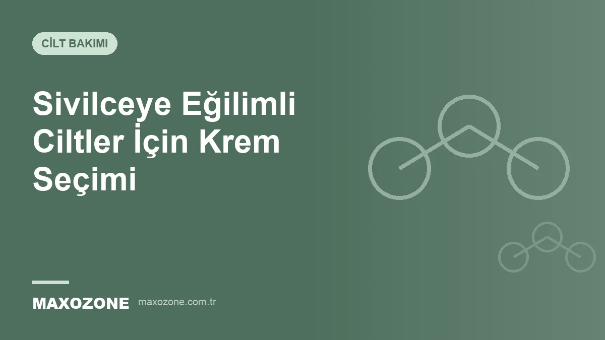 Sivilceye Eğilimli Ciltler İçin Krem Seçimi kapak görseli