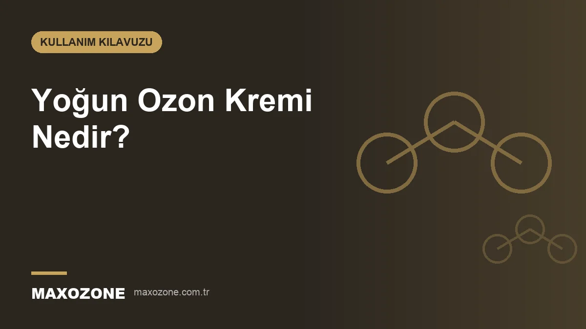 Yoğun Ozon Kremi Nedir? kapak görseli