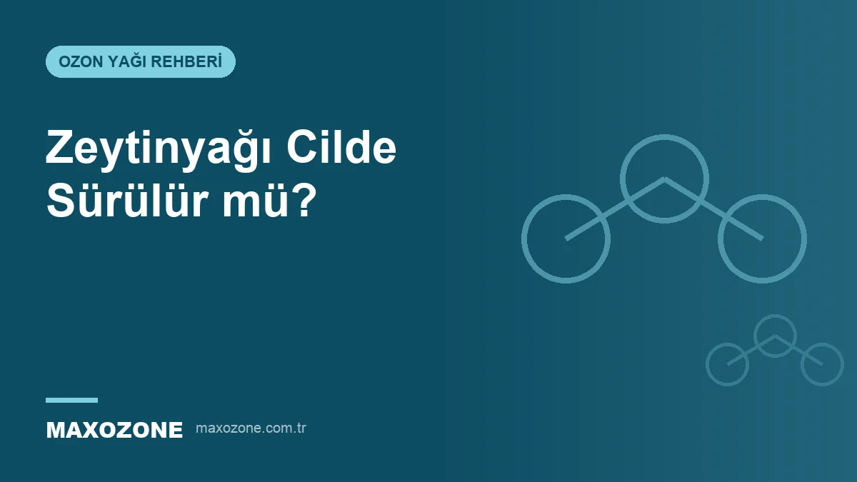 Zeytinyağı Cilde Sürülür mü? Cilde Nasıl Uygulanır? kapak görseli